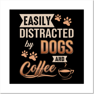 Easily Distracted By Dogs And Coffee Posters and Art